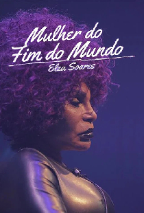 Elza Soares: A Mulher do Fim do Mundo