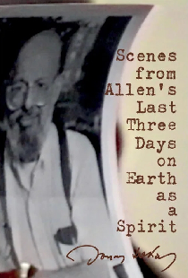 Scenes from Allen's Last Three Days on Earth as a Spirit