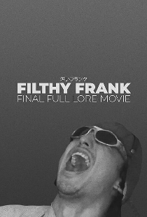 Filthy Frank Final Full Lore Movie
