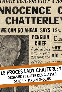 Le Procès de lady Chatterley : orgasme et lutte des classes dans un jardin anglais
