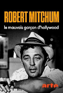 Robert Mitchum, le mauvais garçon d'Hollywood