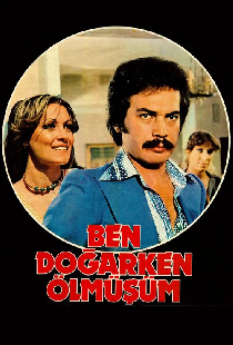 Ben Doğarken Ölmüşüm