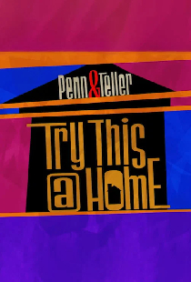 Penn & Teller: Try This at Home
