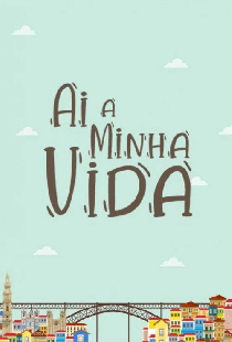 Ai a Minha Vida