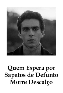 Quem Espera por Sapatos de Defunto Morre Descalço
