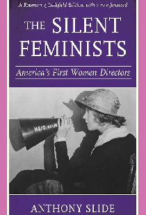 The Silent Feminists: America's First Women Directors