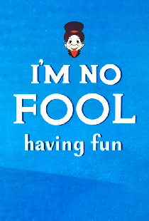 I'm No Fool Having Fun