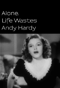 Alone. Life Wastes Andy Hardy