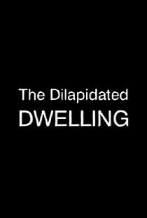 The Dilapidated Dwelling