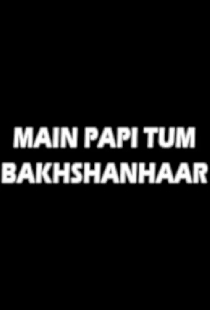 Main Papi Tum Bakhshanhaar