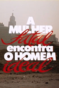 A Mulher Fatal Encontra o Homem Ideal