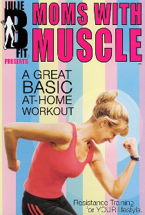 Julie B Fit: Moms with Muscle