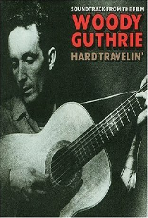 Woody Guthrie: Hard Travelin'
