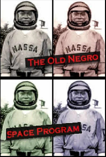 The Old Negro Space Program