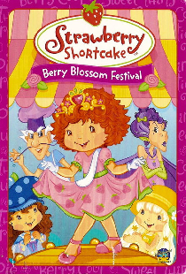 Strawberry Shortcake: Berry Blossom Festival