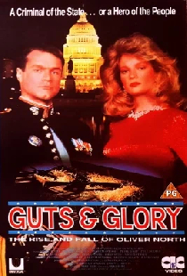 Guts and Glory: The Rise and Fall of Oliver North
