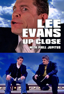 Lee Evans Up Close with Phill Jupitus