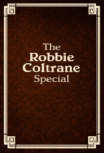 The Robbie Coltrane Special