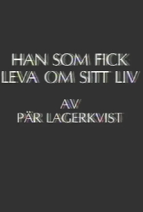 Han som fick leva om sitt liv