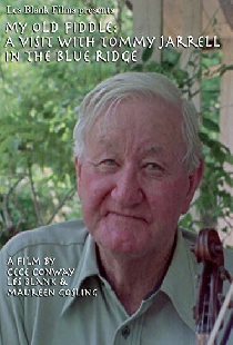 My Old Fiddle: A Visit with Tommy Jarrell in the Blue Ridge