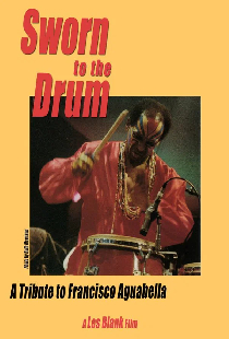 Sworn to the Drum: A Tribute to Francisco Aguabella