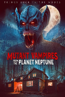 Mutant Vampires from the Planet Neptune