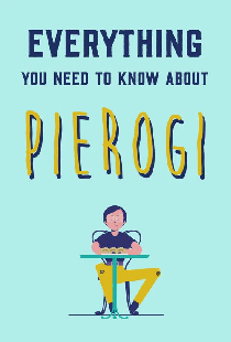Everything You Need to Know About Pierogi