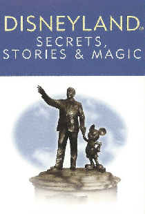 Disneyland: Secrets, Stories, & Magic