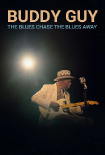 Buddy Guy: The Blues Chase the Blues Away