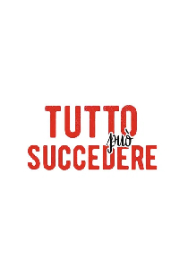 Tutto può succedere