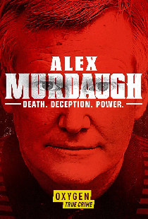 Alex Murdaugh: Death. Deception. Power