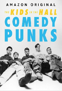 The Kids in the Hall: Comedy Punks