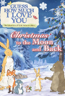 Guess How Much I Love You: The Adventures of Little Nutbrown Hare - Christmas to the Moon and Back