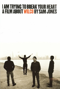 I Am Trying to Break Your Heart: A Film About Wilco