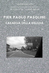 Pier Paolo Pasolini a Casarsa della Delizia