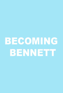 Becoming Bennett