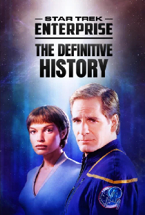 Star Trek: Enterprise - The Definitive History