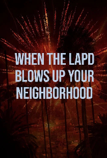 When the LAPD Blows Up Your Neighborhood