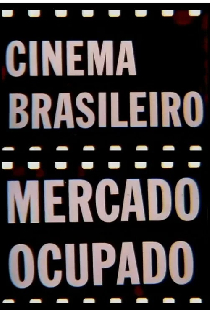 Cinema Brasileiro, Mercado Ocupado