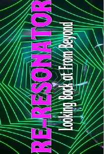 Re-Resonator: Looking Back at From Beyond