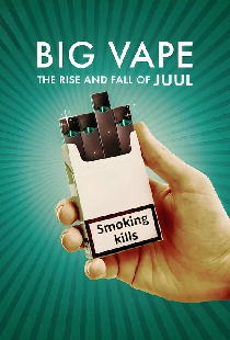 Big Vape: The Rise and Fall of Juul