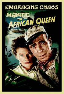 Embracing Chaos: Making The African Queen