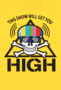 This Show Will Get You High