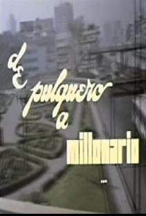 De pulquero a millonario