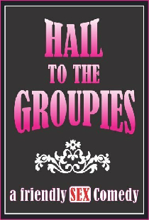 Hail to the Groupies