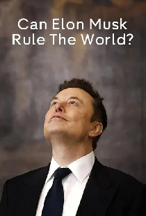 Can Elon Musk Rule the World?