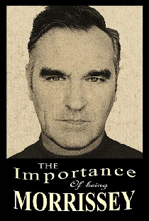 The Importance of Being Morrissey