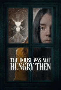 The House Was Not Hungry Then