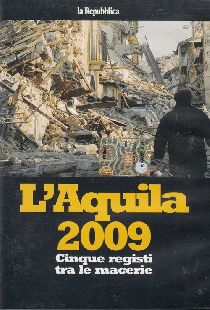 L'Aquila 2009: Cinque registi tra le macerie