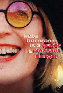 Kate Bornstein Is a Queer & Pleasant Danger